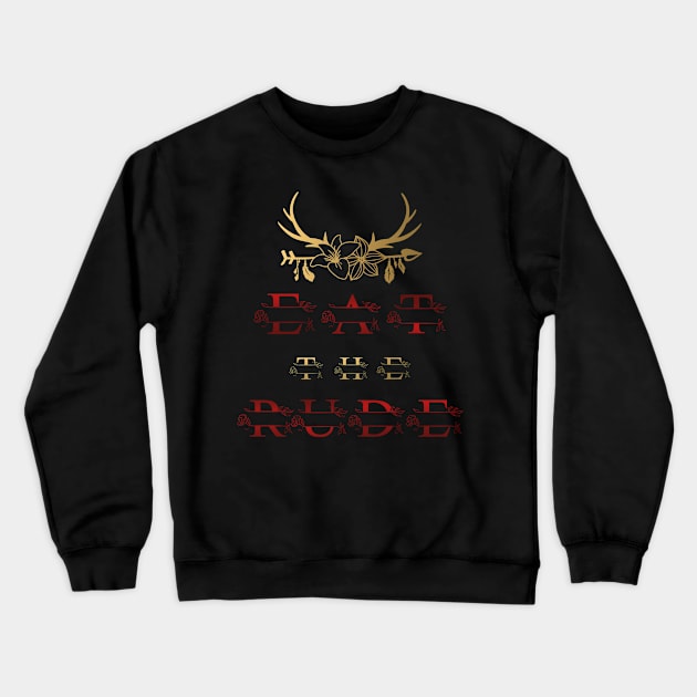 Hannibal - Eat the Rude Crewneck Sweatshirt by SATVRNAES